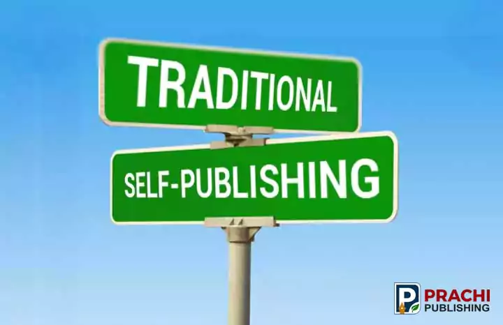 Prachi Publishing Traditional vs. Self Publishing A Complete Guide for Writers
